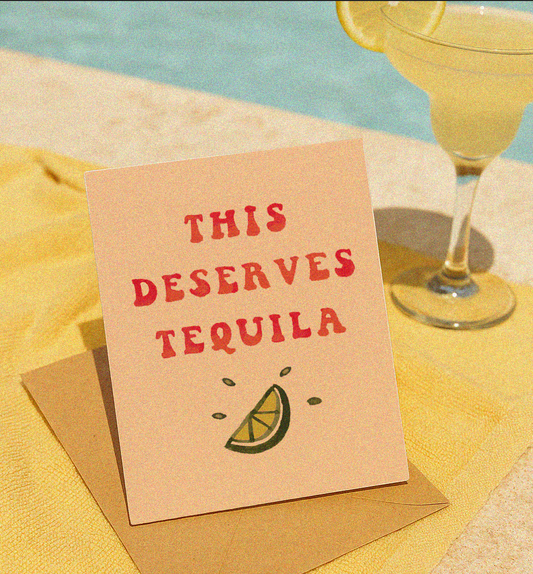 This Deserves Tequila Funny Birthday Card