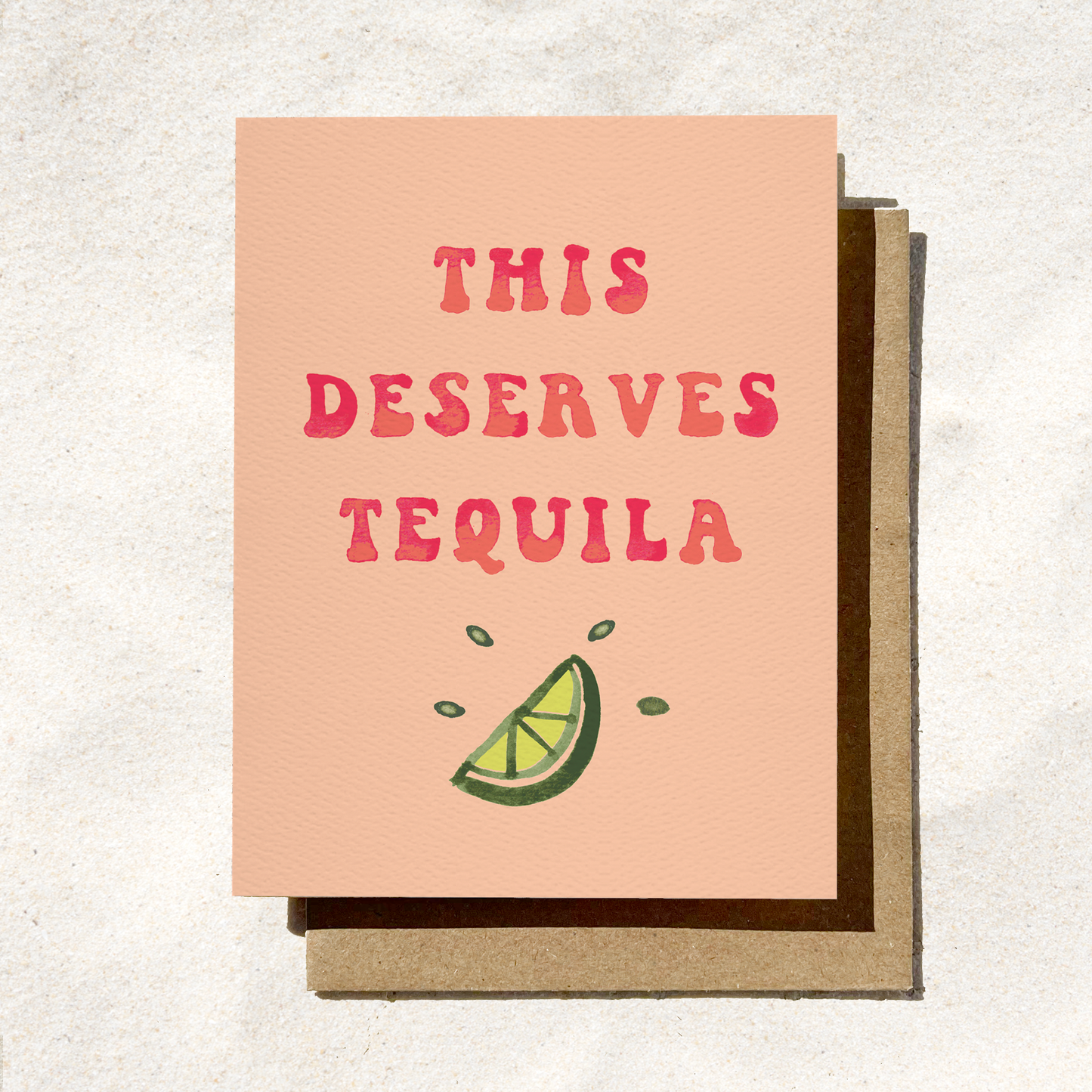 This Deserves Tequila Funny Birthday Card